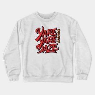 Yare Yare Daze! Crewneck Sweatshirt